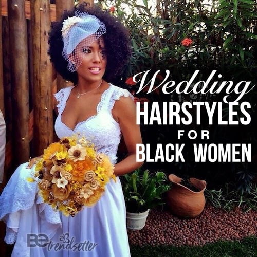 47 Wedding Hairstyles For Black Women To Drool Over 2018